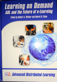 Learning on Demand: ADLand the Future of e-Learning 
 Book by Robert Wisher and Badrul Khan